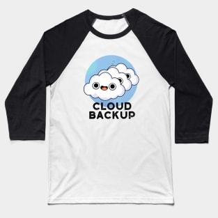 Cloud Backup Cute Computer Weather Pun Baseball T-Shirt